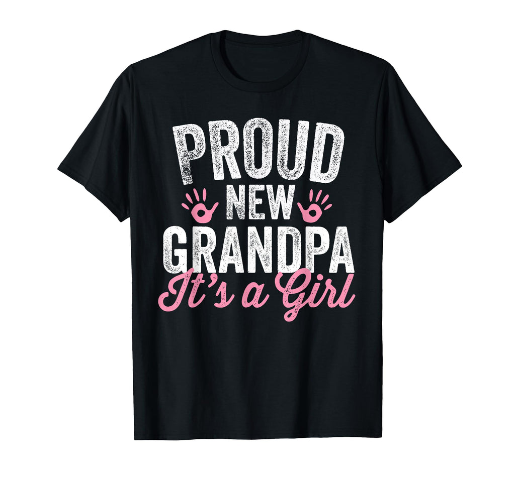 Proud New Grandpa Its Father Soon T-Shirt - Fun Novelty Design Men Women - T-Shirt, Sweatshirt, Hoodie
