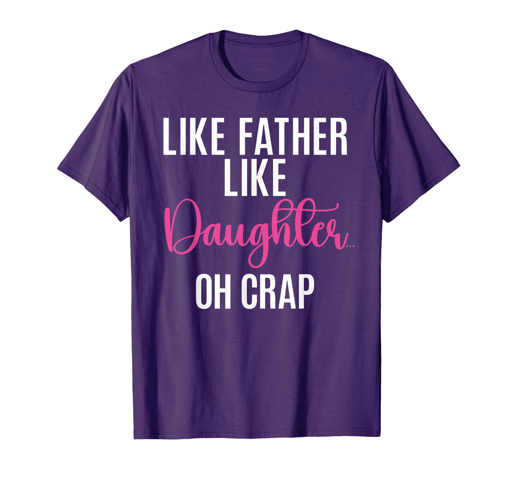Like Father Like Daughter Oh Crap T-Shirt - Trendy Graphic for Adults - T-Shirt, Sweatshirt, Hoodie