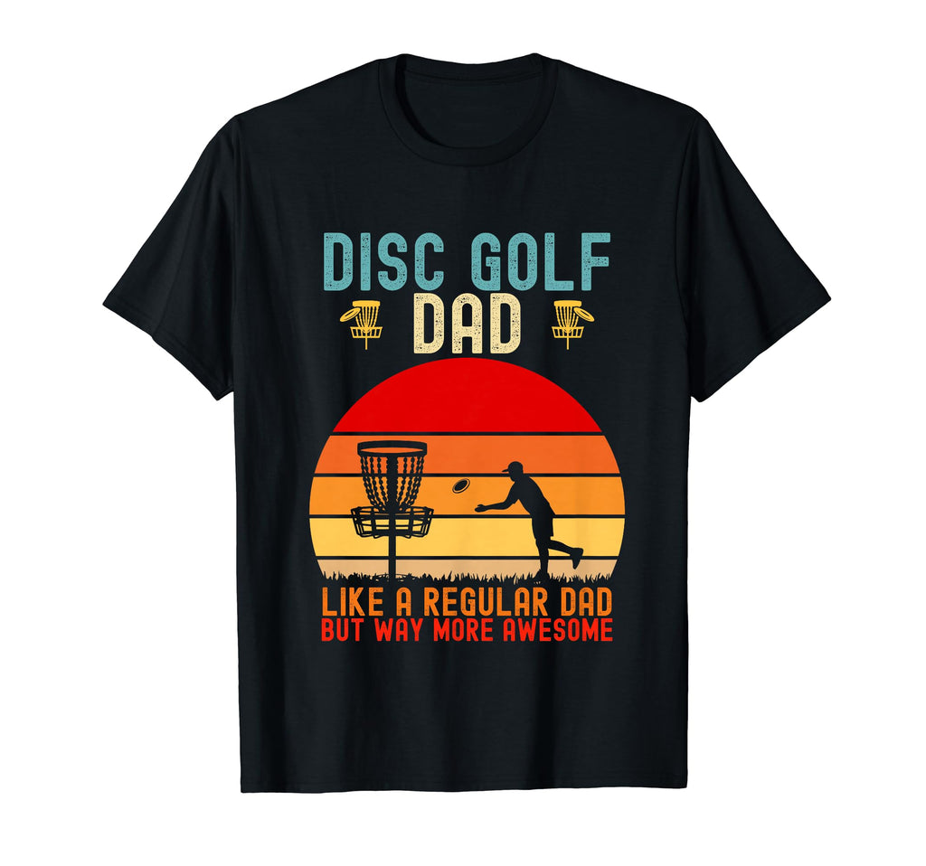 Mens Funny Disc Golf Dad Fathers Day T-Shirt - Streetwear Style for Adults - T-Shirt, Sweatshirt, Hoodie