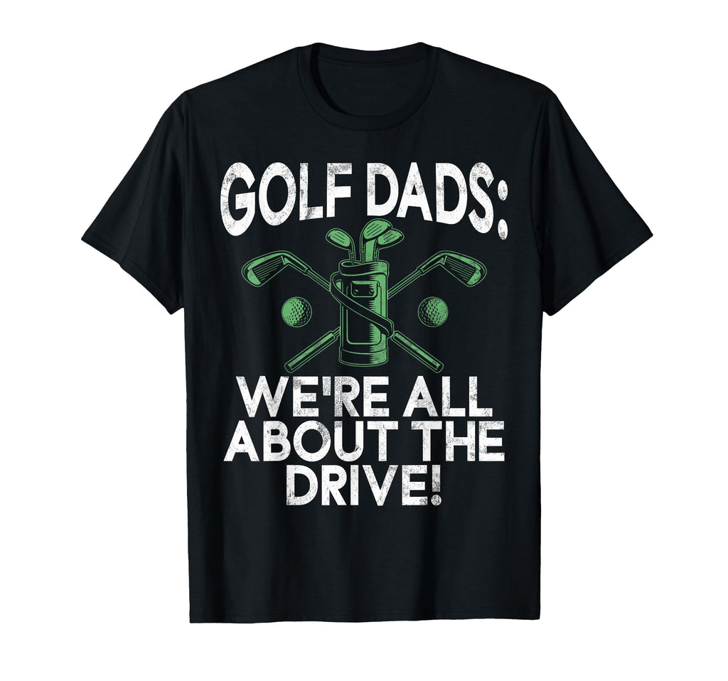 Were All About Drive Golf Dads T-Shirt - Streetwear Style Men Women - T-Shirt, Sweatshirt, Hoodie