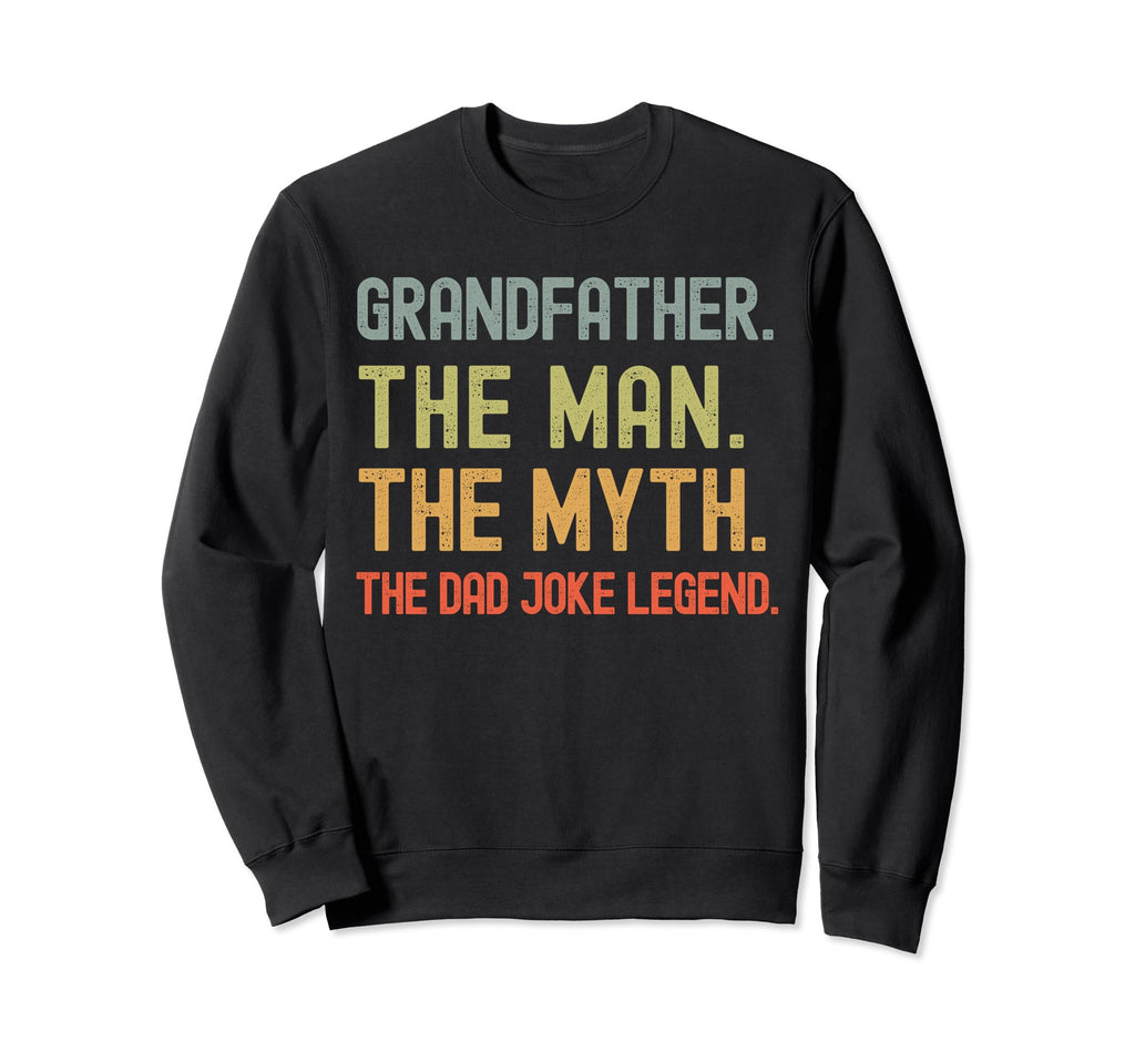 Grandfather Myth Dad Joke Legend Sweatshirt - Trendy Graphic Men Women - T-Shirt, Sweatshirt, Hoodie