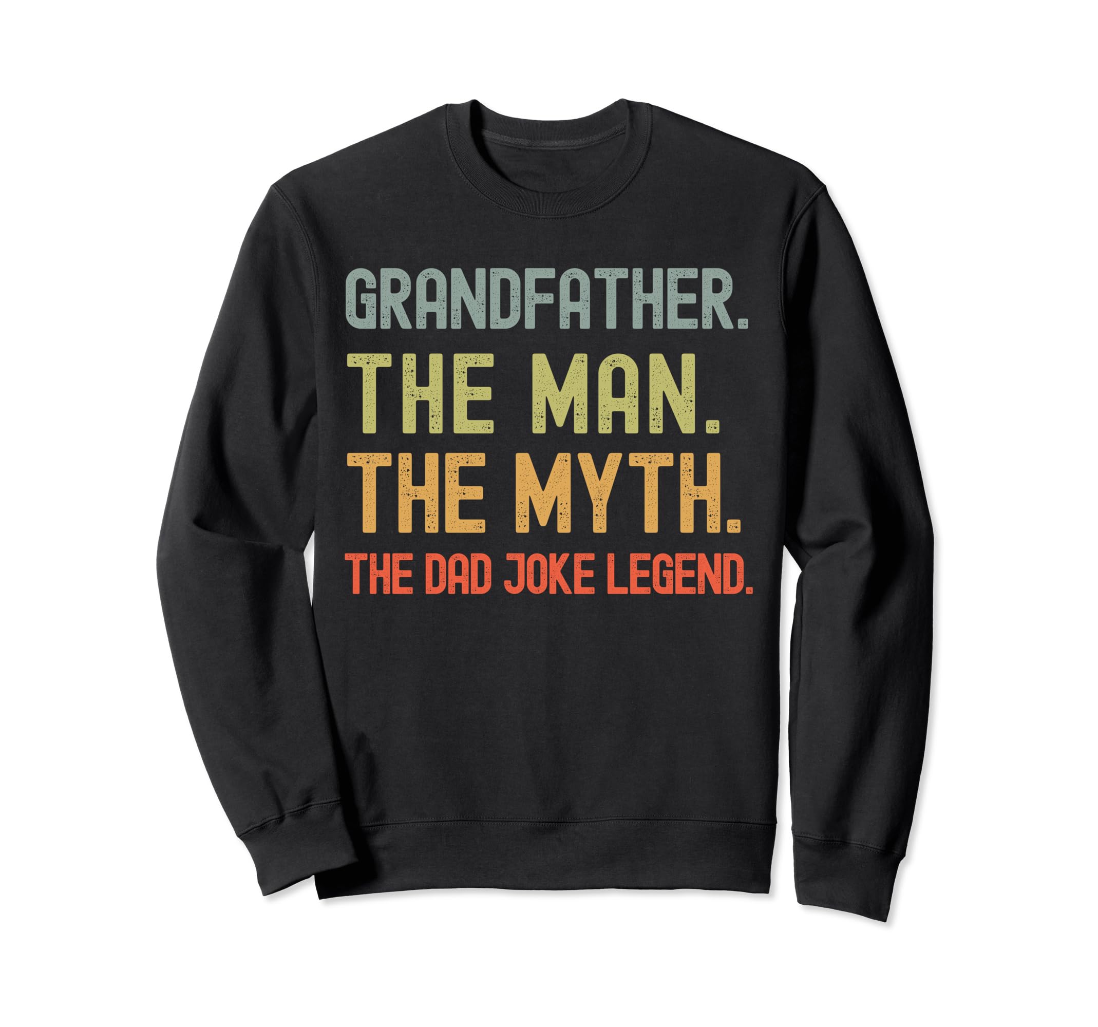 Grandfather Myth Dad Joke Legend Sweatshirt - Trendy Graphic Men Women - T-Shirt, Sweatshirt, Hoodie