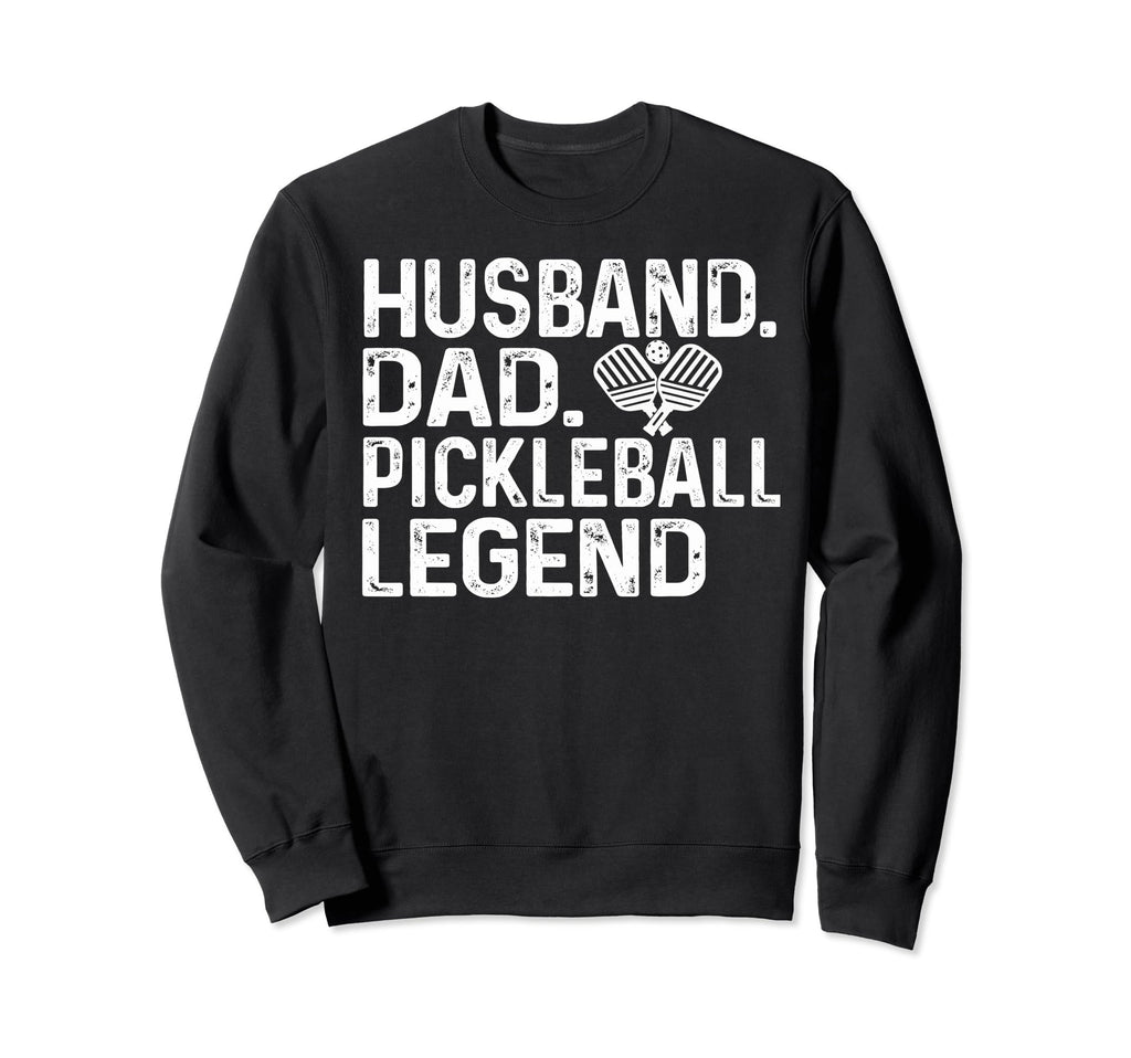 Pickleball Funny Husband Dad Legend Sweatshirt - Unique Graphic Unisex - T-Shirt, Sweatshirt, Hoodie