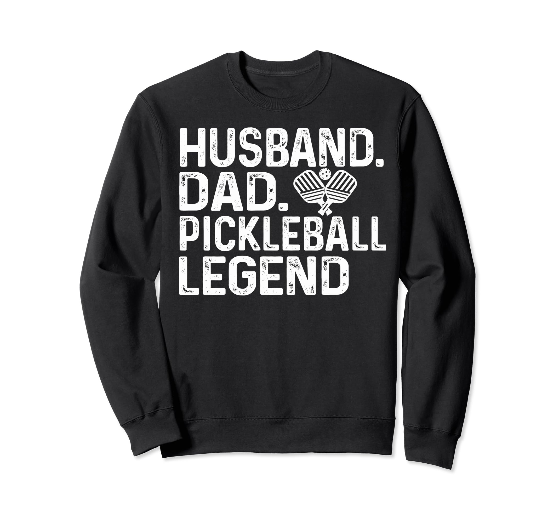 Pickleball Funny Husband Dad Legend Sweatshirt - Unique Graphic Unisex - T-Shirt, Sweatshirt, Hoodie