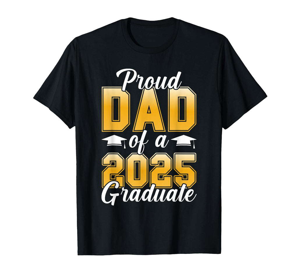 Proud Dad 2025 Graduate Senior T-Shirt - Trendy Graphic Men Women - T-Shirt, Sweatshirt, Hoodie