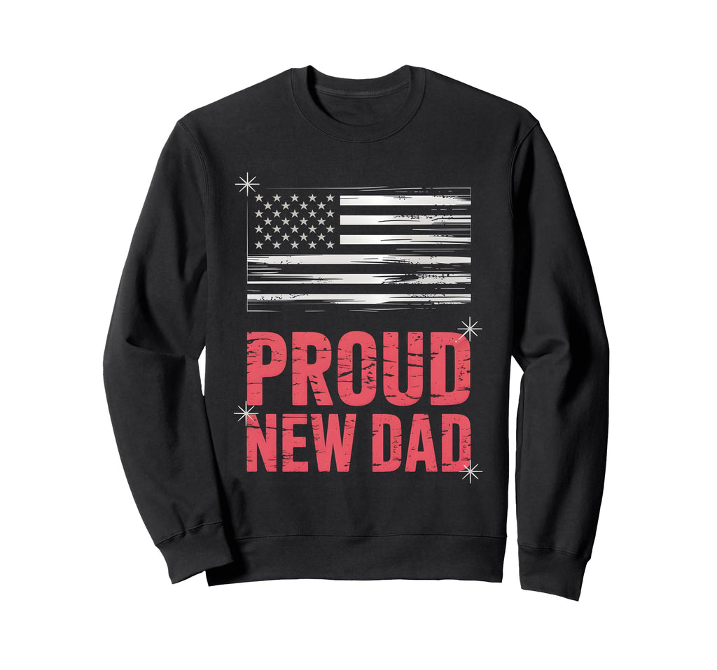 Proud New Dad Usa Flag Sweatshirt - Trendy Graphic for Adults - T-Shirt, Sweatshirt, Hoodie