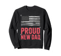 Proud New Dad Usa Flag Sweatshirt - Trendy Graphic for Adults - T-Shirt, Sweatshirt, Hoodie