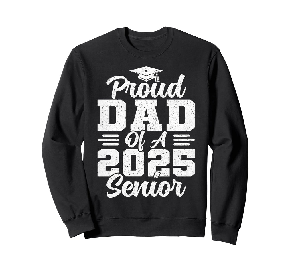 Proud Dad 2025 Senior Graduate Graduation Hoodie - Graphic Print for Adults - T-Shirt, Sweatshirt, Hoodie