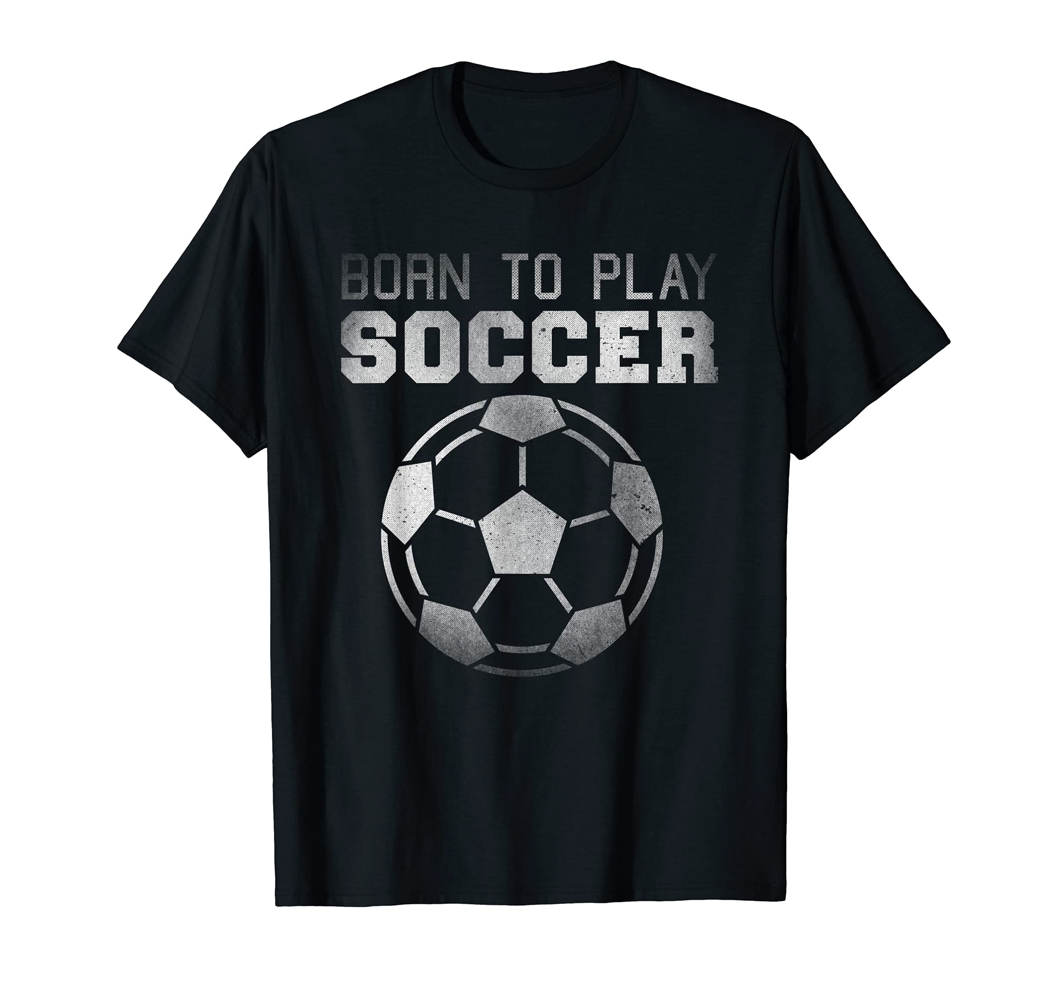 Soccer Players Funny Born To Play Soccer T-Shirt - Unique Graphic Men Women - T-Shirt, Sweatshirt, Hoodie