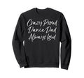 Funny Dancing Competition Crazy Sweatshirt - Aesthetic Graphic Unisex - T-Shirt, Sweatshirt, Hoodie