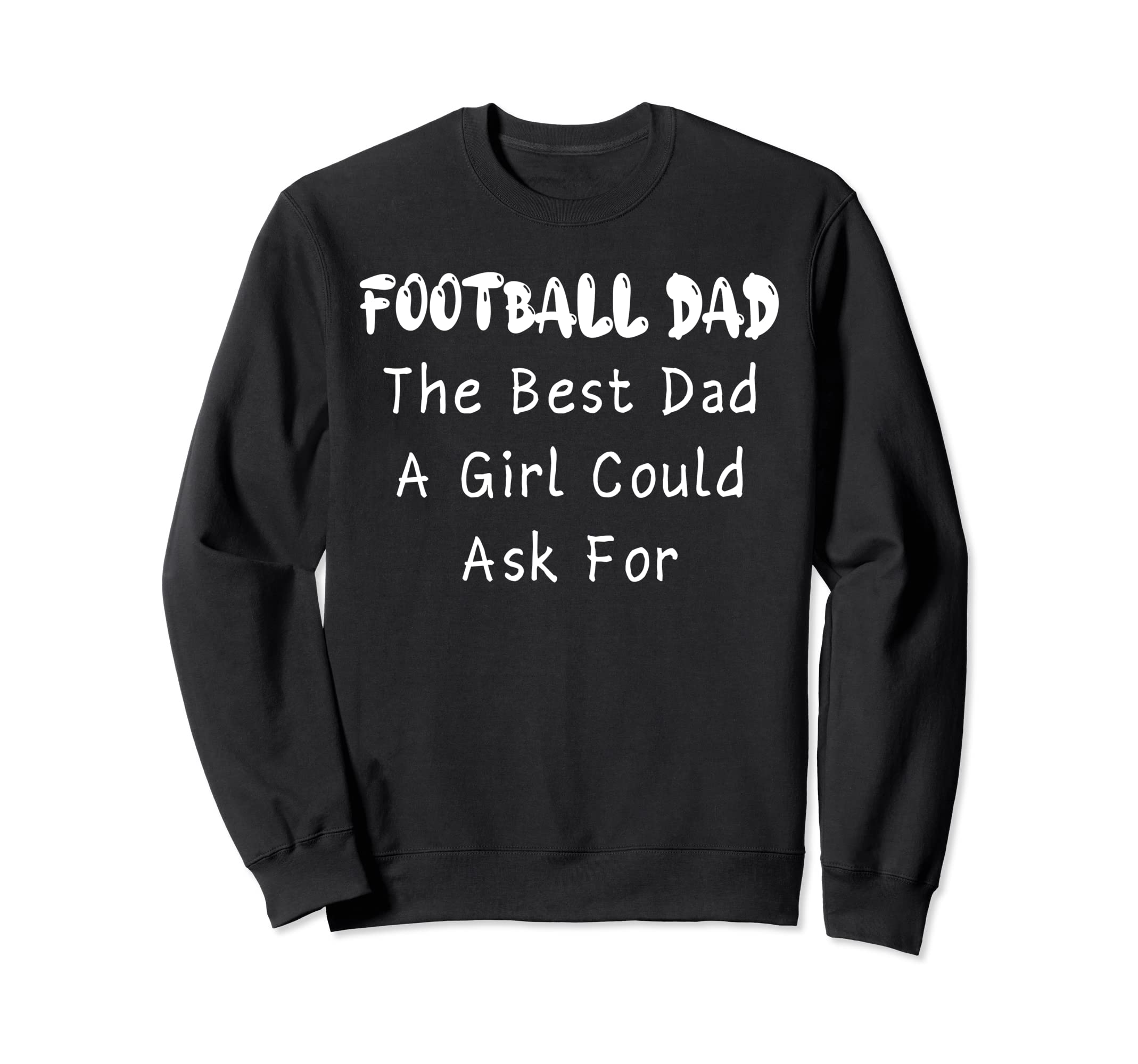Football Dad Best Dad Could Ask Sweatshirt - Fun Novelty Design Unisex - T-Shirt, Sweatshirt, Hoodie