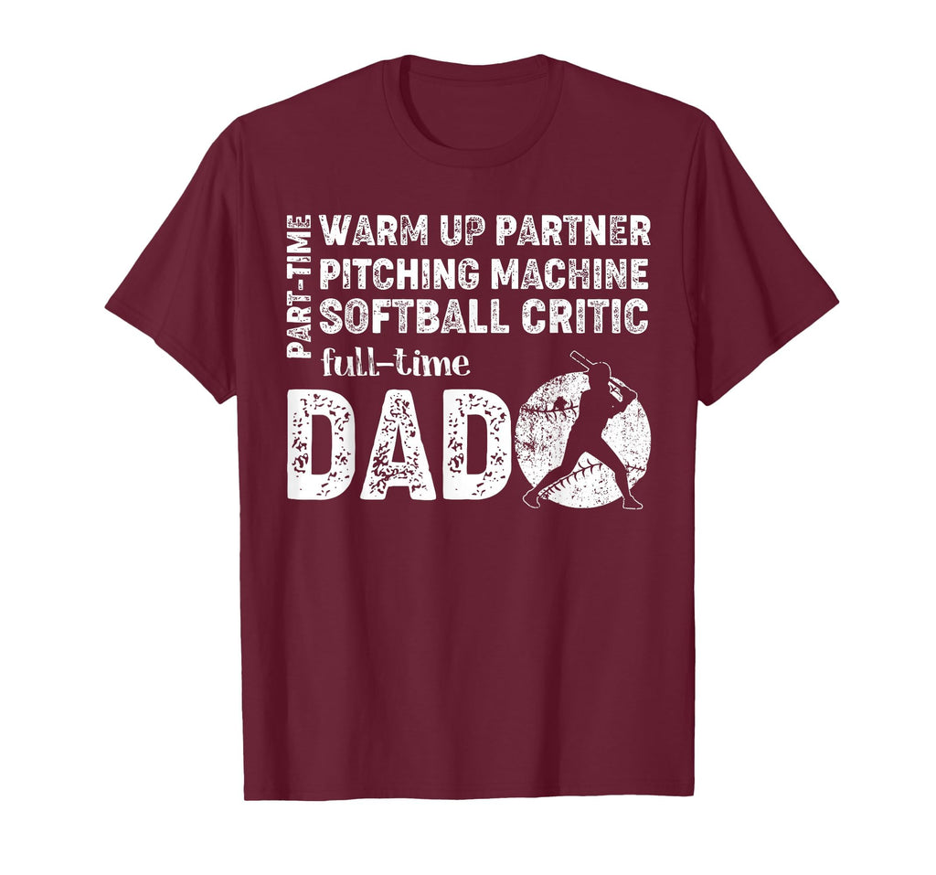 Softball Dad Part Time Warm Up Partner Full T-Shirt - Graphic Print Unisex - T-Shirt, Sweatshirt, Hoodie