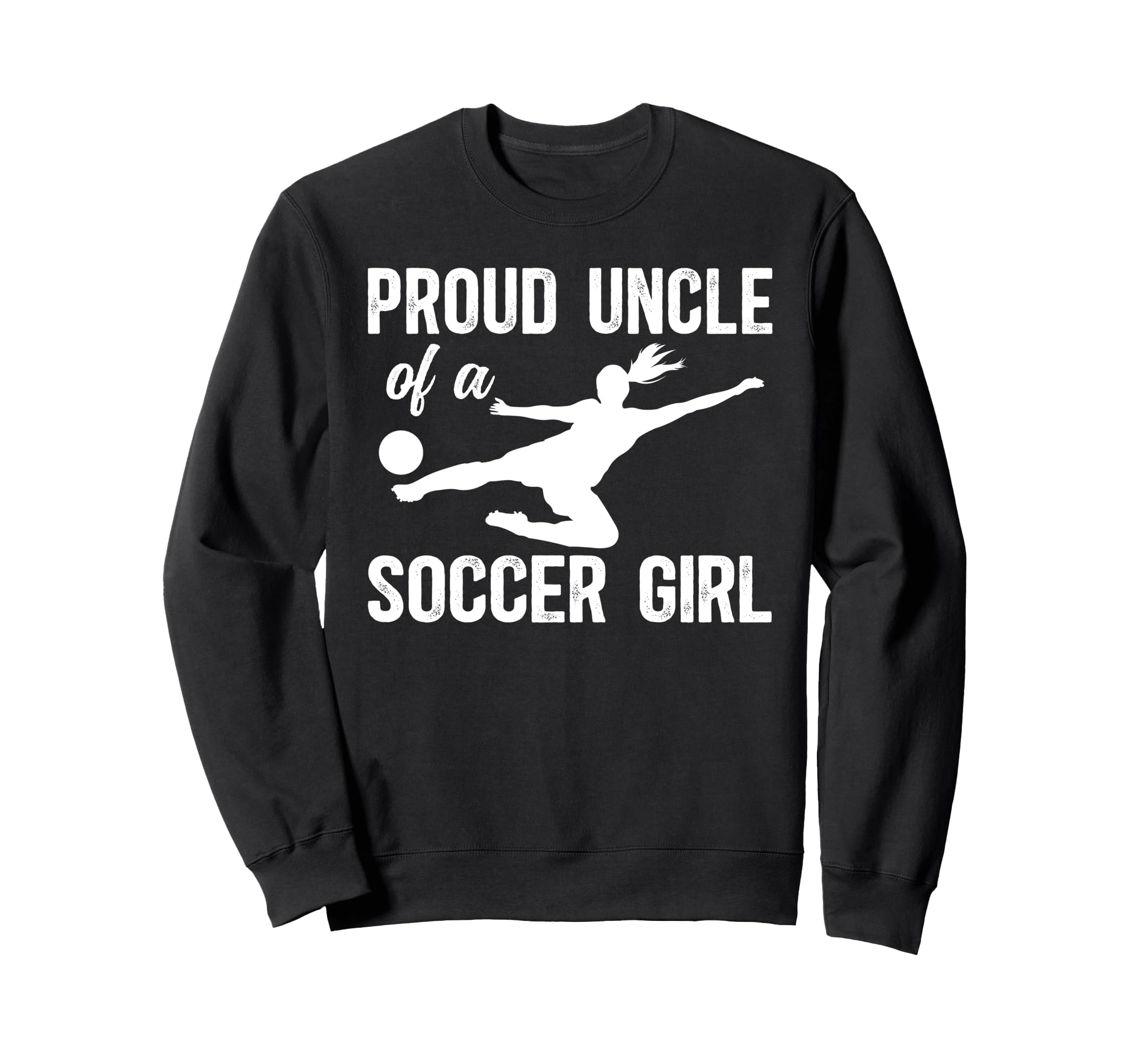 Proud Soccer Uncle Soccer Player Sweatshirt - Novelty Apparel for Adults - T-Shirt, Sweatshirt, Hoodie