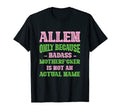 Badass Allen Name Unique Nickname Quirky T-Shirt - Trendy Graphic Unisex - T-Shirt, Sweatshirt, Hoodie