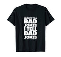 I Dont Tell Bad Jokes I Tell Dad Jokes T-Shirt - Graphic Print Men Women - T-Shirt, Sweatshirt, Hoodie