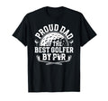 Proud Dad Golf Player Father Golf Dad T-Shirt - Fun Novelty Design Unisex - T-Shirt, Sweatshirt, Hoodie