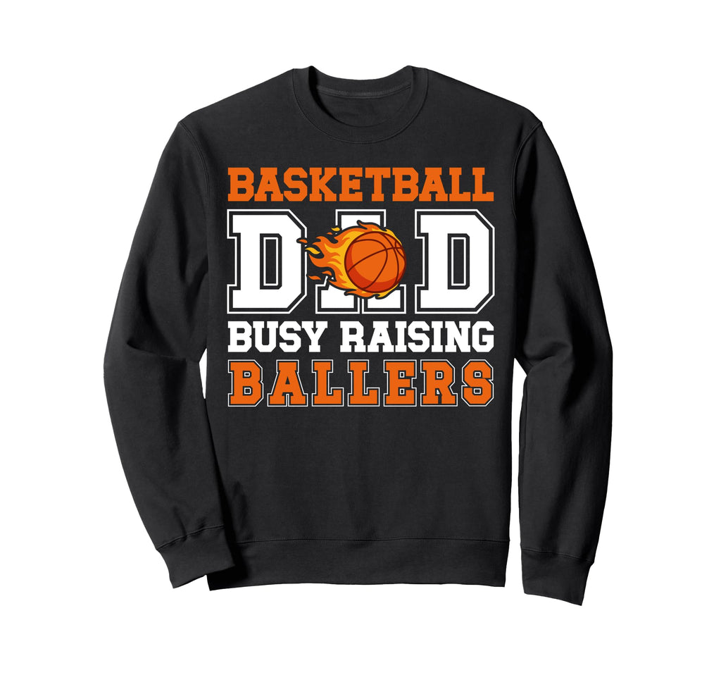 Basketball Dad Busy Raising Ballers Sweatshirt - Trendy Graphic Unisex - T-Shirt, Sweatshirt, Hoodie
