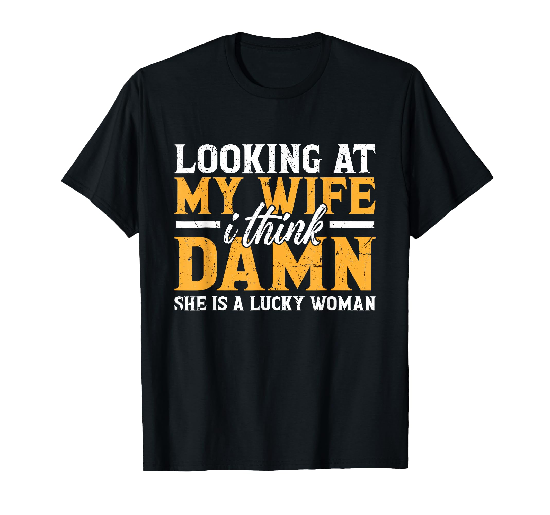 Funny Dad Joke Husband Father From Wife T-Shirt - Unique Graphic Men Women - T-Shirt, Sweatshirt, Hoodie