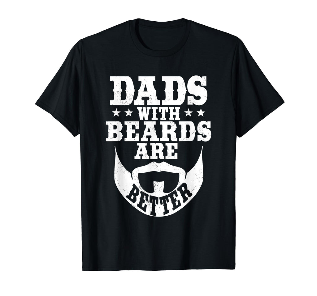 Dads Beards Are Better Daddy Bearded Dad T-Shirt - Graphic Print Unisex - T-Shirt, Sweatshirt, Hoodie