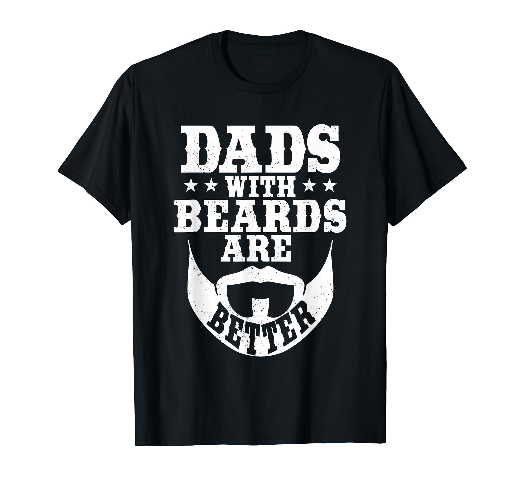 Dads Beards Are Better Daddy Bearded Dad T-Shirt - Graphic Print Unisex - T-Shirt, Sweatshirt, Hoodie