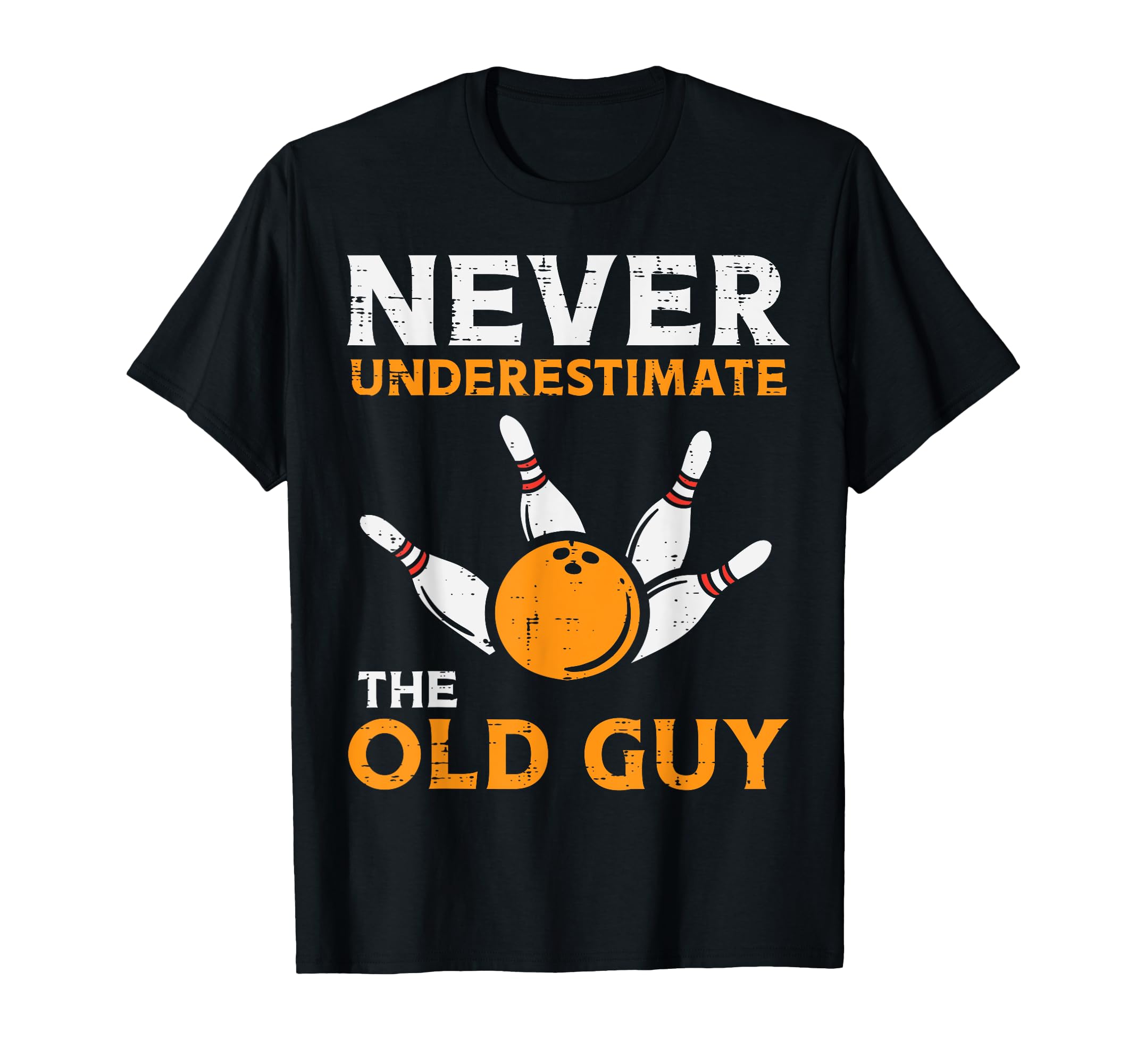 Bowling Never Underestimate Old Guy T-Shirt - Streetwear Style for Adults - T-Shirt, Sweatshirt, Hoodie
