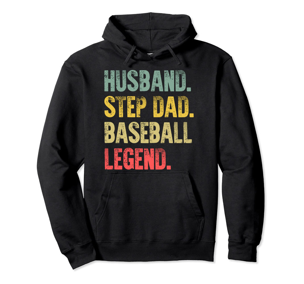 Funny Husband Step Dad Baseball Legend Hoodie - Novelty Apparel Men Women - T-Shirt, Sweatshirt, Hoodie