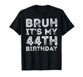 Bruh Its My 44Th Birthday 44 Years T-Shirt - Custom Art Print for Adults - T-Shirt, Sweatshirt, Hoodie