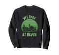 We Ride Dawn Lawnmower Dad Fathers Sweatshirt - Novelty Apparel Men Women - T-Shirt, Sweatshirt, Hoodie