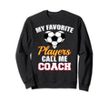 My Favorite Players Call Me Coach Sweatshirt - Graphic Print for Adults - T-Shirt, Sweatshirt, Hoodie
