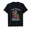 Im Sorry What I Said When I Was T-Shirt - Fun Novelty Design Men Women - T-Shirt, Sweatshirt, Hoodie