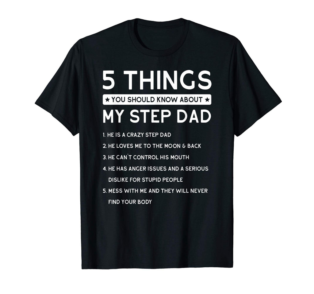 5 Things You Should Know About My Step Dad T-Shirt - Graphic Print Unisex - T-Shirt, Sweatshirt, Hoodie