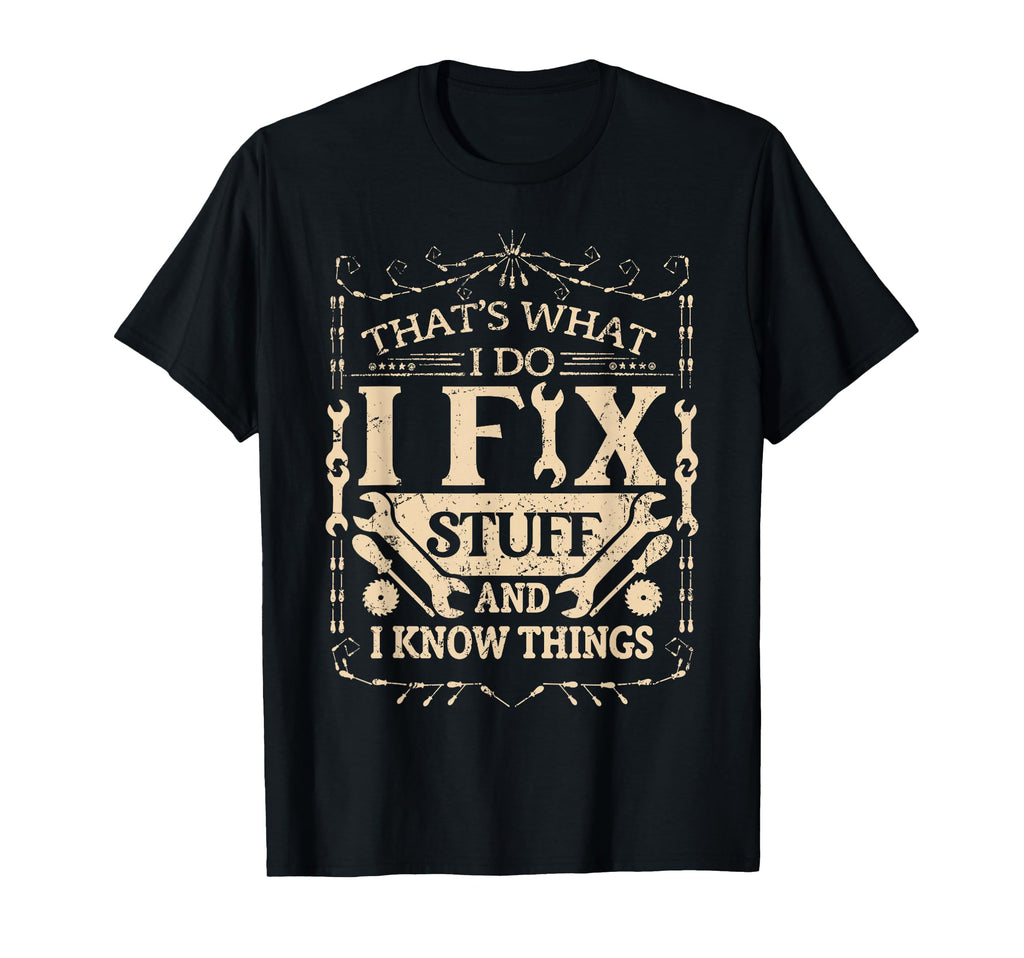 Thats What I Do I Fix Stuff And Know T-Shirt - Aesthetic Graphic Men Women - T-Shirt, Sweatshirt, Hoodie