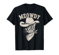 Meowdy Cat Funny Cowboy Western T-Shirt - Casual Everyday Wear Men Women - T-Shirt, Sweatshirt, Hoodie