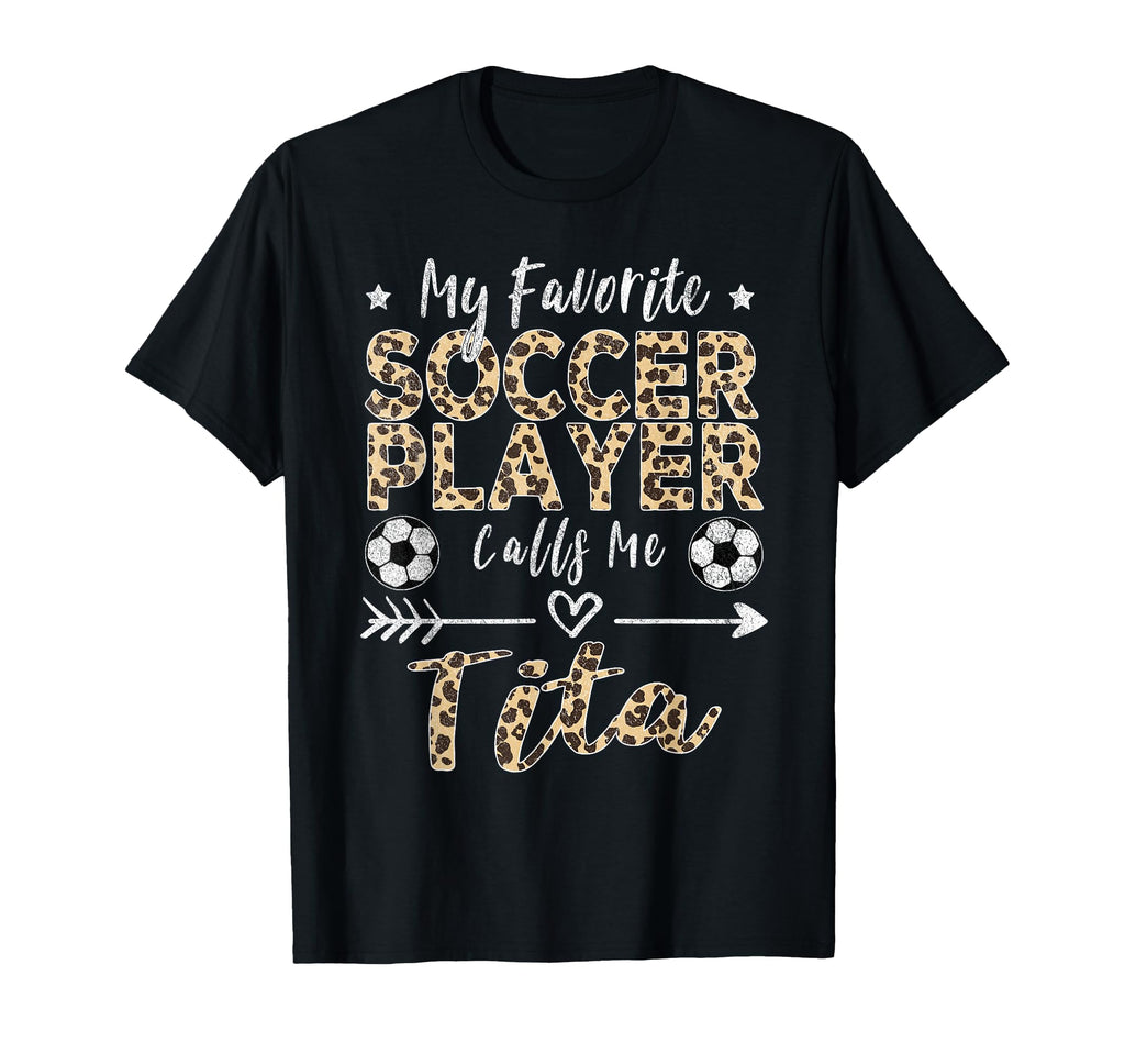 My Favorite Soccer Player Calls Me Tita T-Shirt - Unique Graphic Unisex - T-Shirt, Sweatshirt, Hoodie