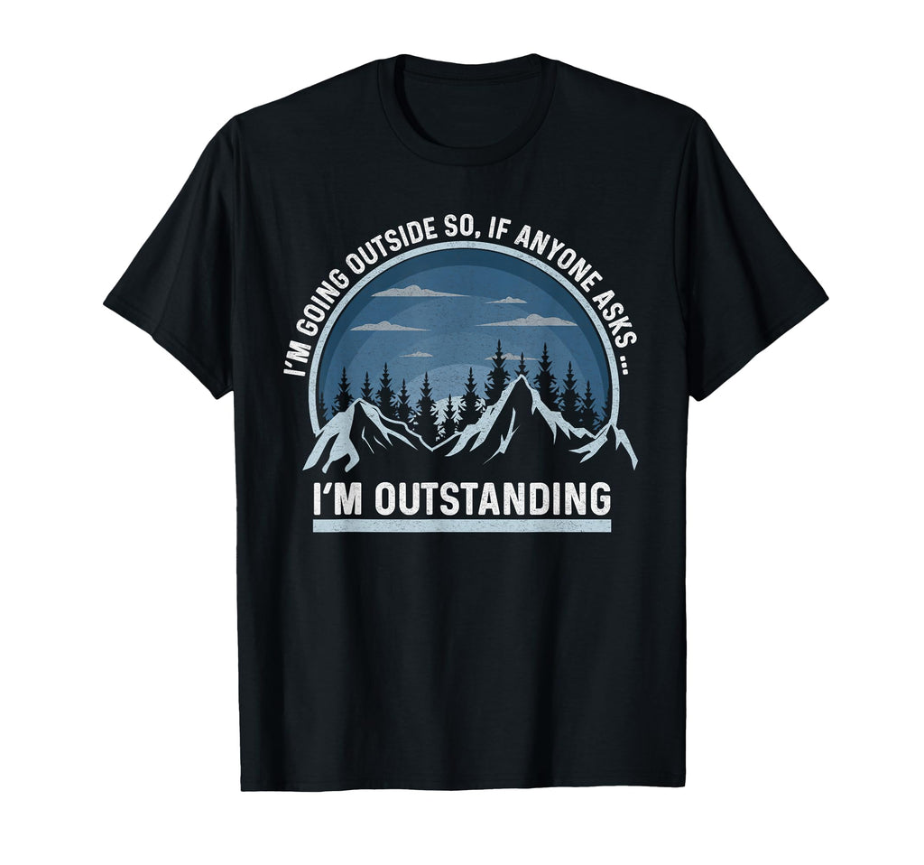 Im Going Outside If Asked Im T-Shirt - Aesthetic Graphic Men Women - T-Shirt, Sweatshirt, Hoodie