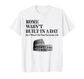 Rome Wasnt Built Day Funny Roman T-Shirt - Unique Graphic for Adults - T-Shirt, Sweatshirt, Hoodie