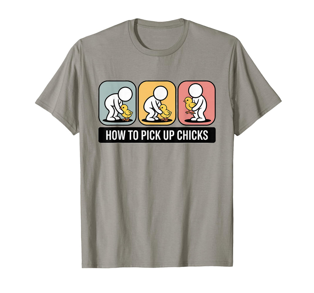 How To Pick Up Chicks Funny Sarcastic T-Shirt - Minimalist Print Unisex - T-Shirt, Sweatshirt, Hoodie