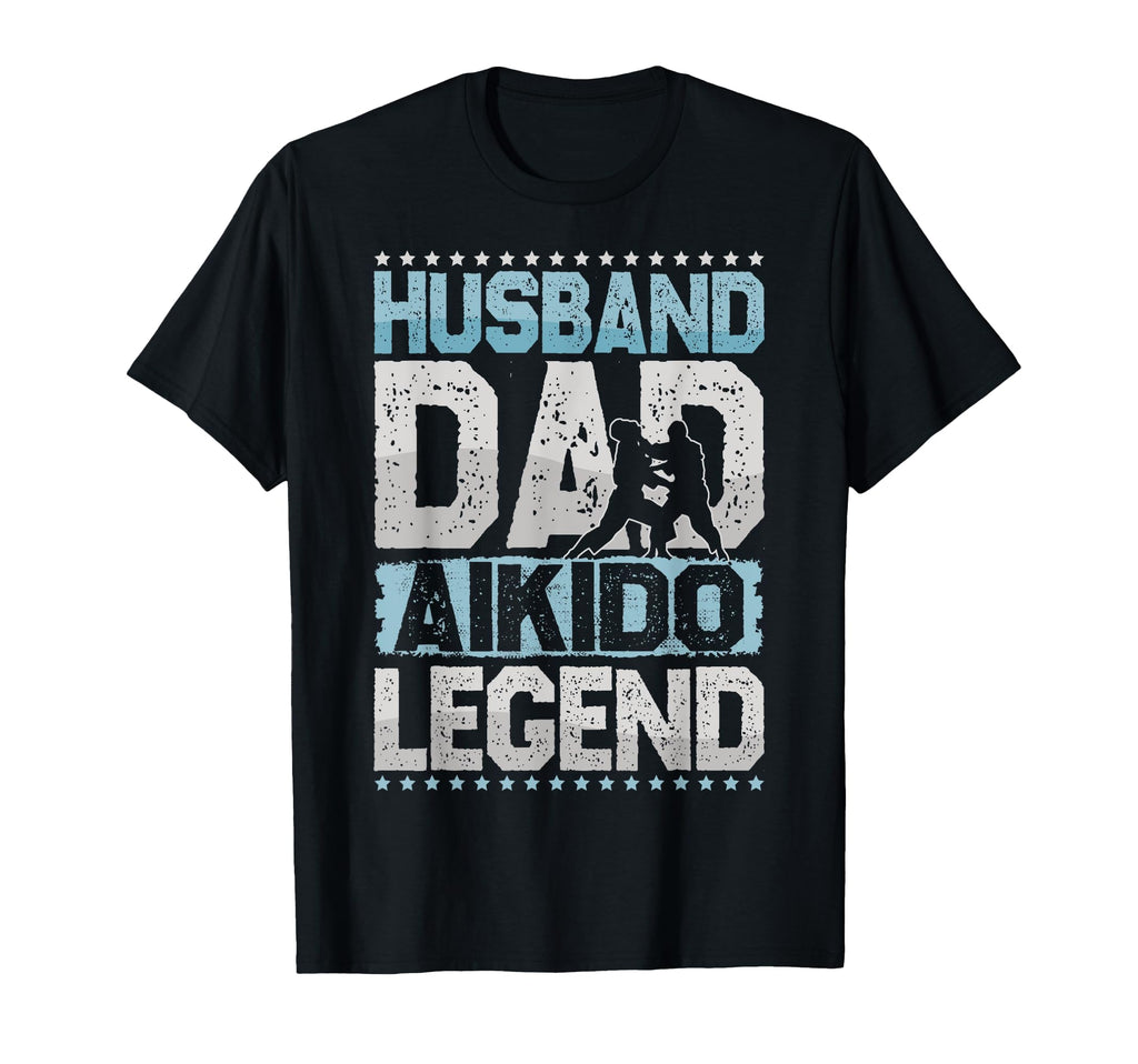 Martial Arts Husband Dad Aikido Legend T-Shirt - Unique Graphic Unisex - T-Shirt, Sweatshirt, Hoodie