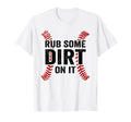 Funny Baseball Rub Some Dirt It Mom T-Shirt - Minimalist Print for Adults - T-Shirt, Sweatshirt, Hoodie