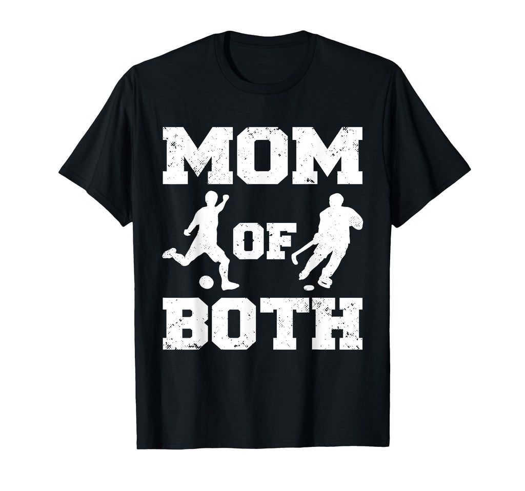 Mom Both Funny Soccer Hockey Mom T-Shirt - Graphic Print Unisex - T-Shirt, Sweatshirt, Hoodie