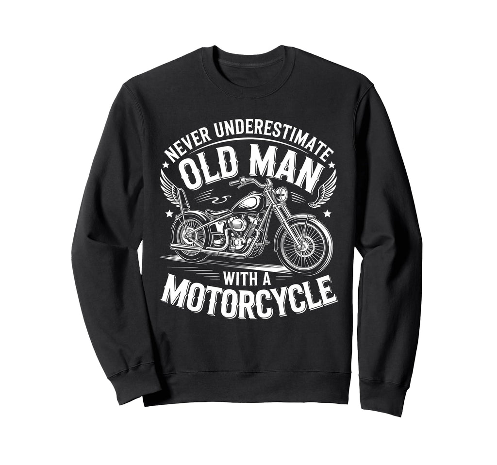 Never Underestimate Old Motorcycle Sweatshirt - Minimalist Print Unisex - T-Shirt, Sweatshirt, Hoodie