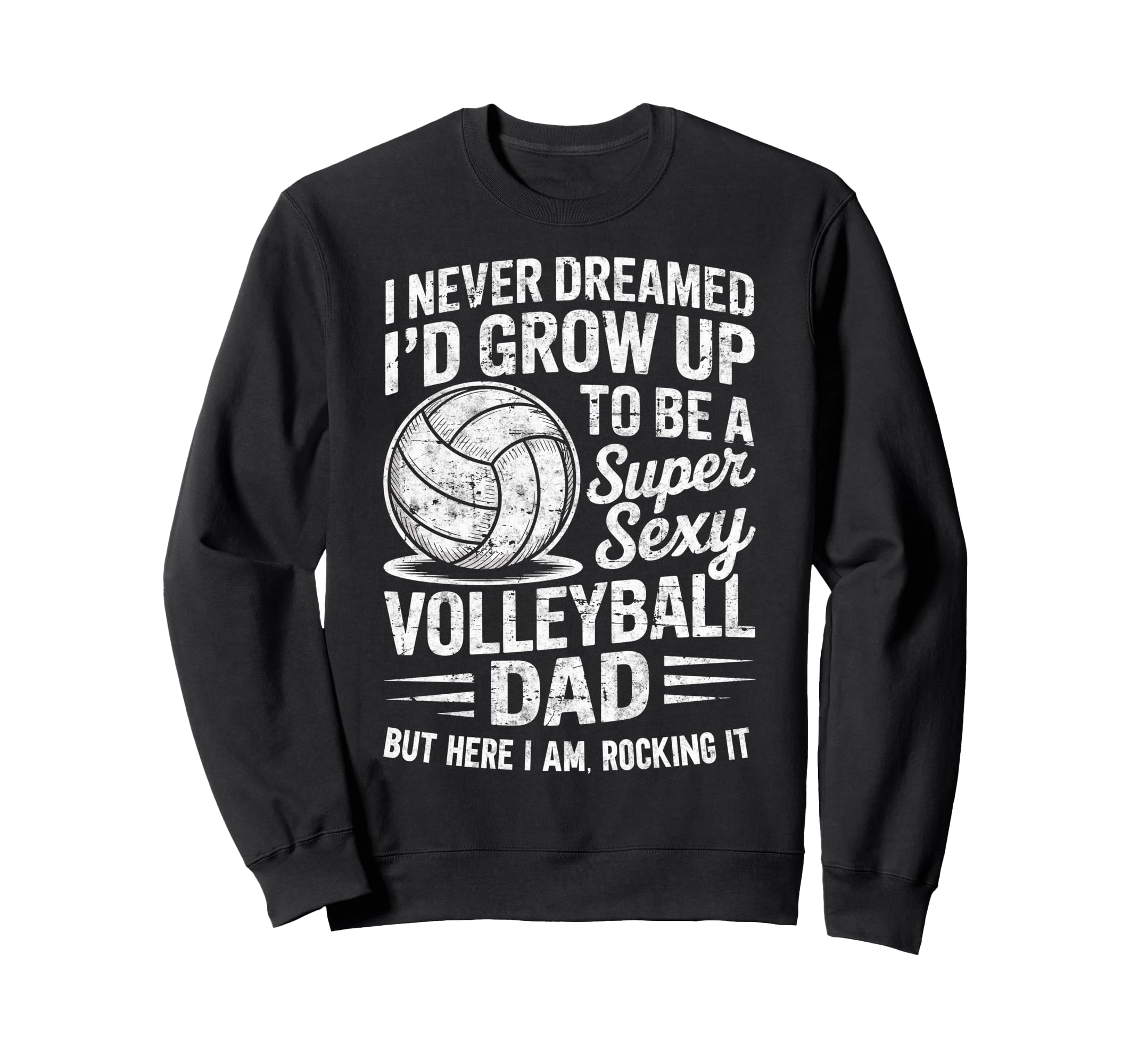 I Never Dreamed Id Grow Up To Be Sweatshirt - Casual Everyday Wear Unisex - T-Shirt, Sweatshirt, Hoodie