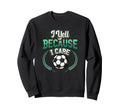 I Yell Because I Care Soccer Dad Sweatshirt - Streetwear Style Men Women - T-Shirt, Sweatshirt, Hoodie