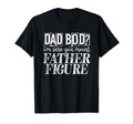 Dad Bod Im Sure You Meant Father Figure T-Shirt - Graphic Print for Adults - T-Shirt, Sweatshirt, Hoodie
