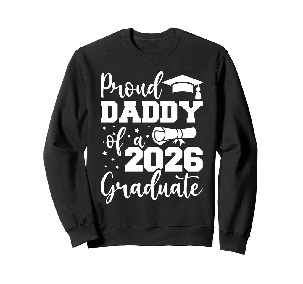 Proud Daddy Class 2026 Graduate Sweatshirt - Minimalist Print for Adults - T-Shirt, Sweatshirt, Hoodie