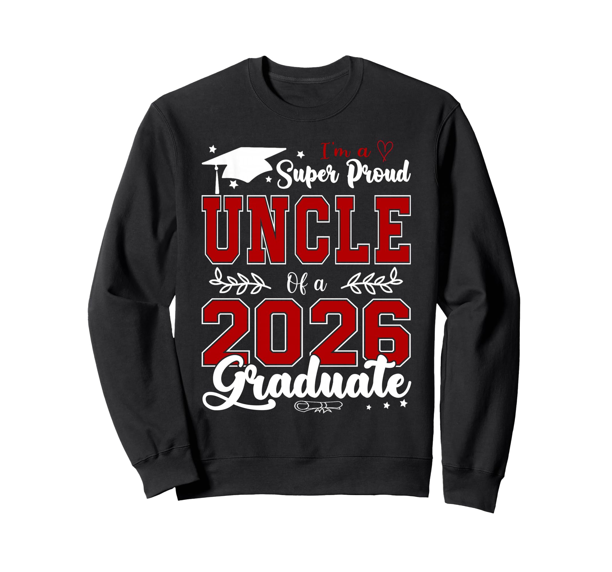 Im Super Proud Uncle 2026 Graduate Sweatshirt - Aesthetic Graphic Unisex - T-Shirt, Sweatshirt, Hoodie