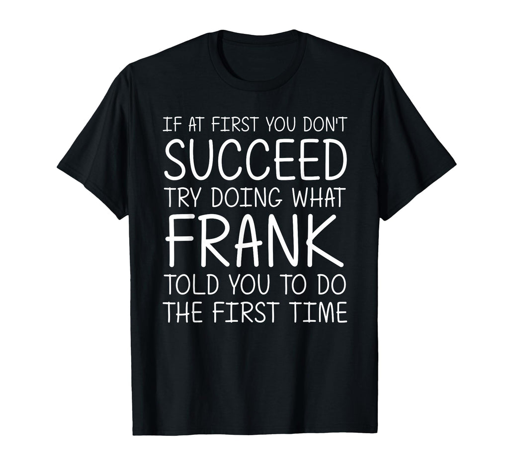 Frank Name Personalized Birthday Funny T-Shirt - Unique Graphic for Adults - T-Shirt, Sweatshirt, Hoodie
