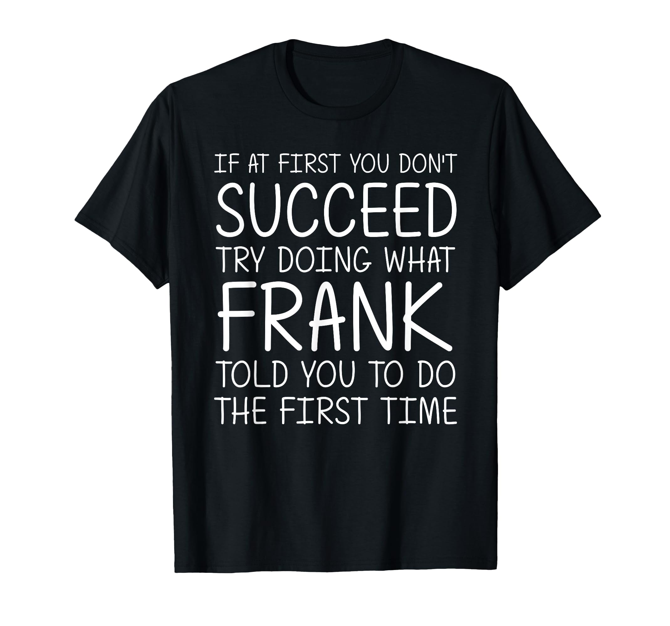Frank Name Personalized Birthday Funny T-Shirt - Unique Graphic for Adults - T-Shirt, Sweatshirt, Hoodie