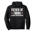 Father Twins Dad Fathers Day Funny Hoodie - Streetwear Style Unisex - T-Shirt, Sweatshirt, Hoodie