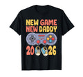 New Game New Daddy 2026 Gamer Dad T-Shirt - Custom Art Print Men Women - T-Shirt, Sweatshirt, Hoodie